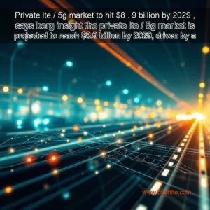 Read more about the article Private lte / 5g market to hit $8 . 9 billion by 2029 , says berg insight the private lte / 5g market is projected to reach $8.9 billion by 2029, driven by a growing demand for connectivity solutions in industries such as manufacturing, transportation, and utilities.