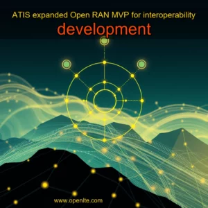 Read more about the article ATIS expanded Open RAN MVP for interoperability  development
