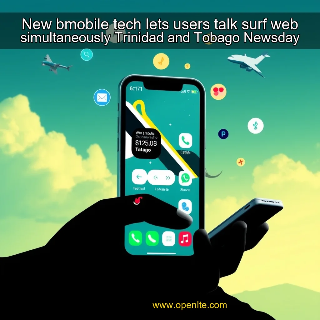 Read more about the article New bmobile tech lets users talk  surf web simultaneously  Trinidad and Tobago Newsday