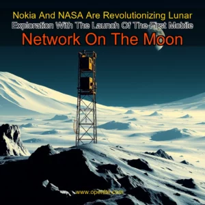 Read more about the article Nokia And NASA Are Revolutionizing Lunar Exploration With The Launch Of The First Mobile Network On The Moon